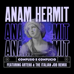 Confuso e Confucio feat. Anam Hermit & The Italian Job Remix