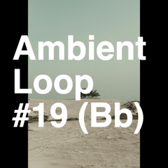 Ambient Loop #19 (Bb)