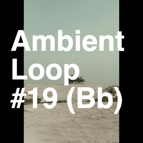 Ambient Loop #19 (Bb)