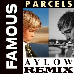 PARCELS - Famous (Aylow Remix)