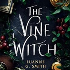 ACCESS EBOOK 📑 The Vine Witch by Luanne G. Smith [EBOOK EPUB KINDLE PDF]