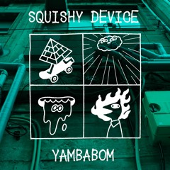 " Yambabom - Squishy Device " Crossfade Demo