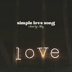 Simple Love Song (Demo) || C. Lilley