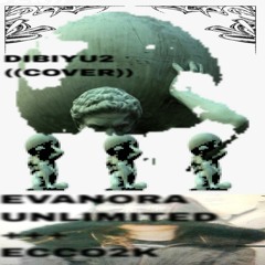 DIBIYU2(evanora unlimited & ecco2k cover)