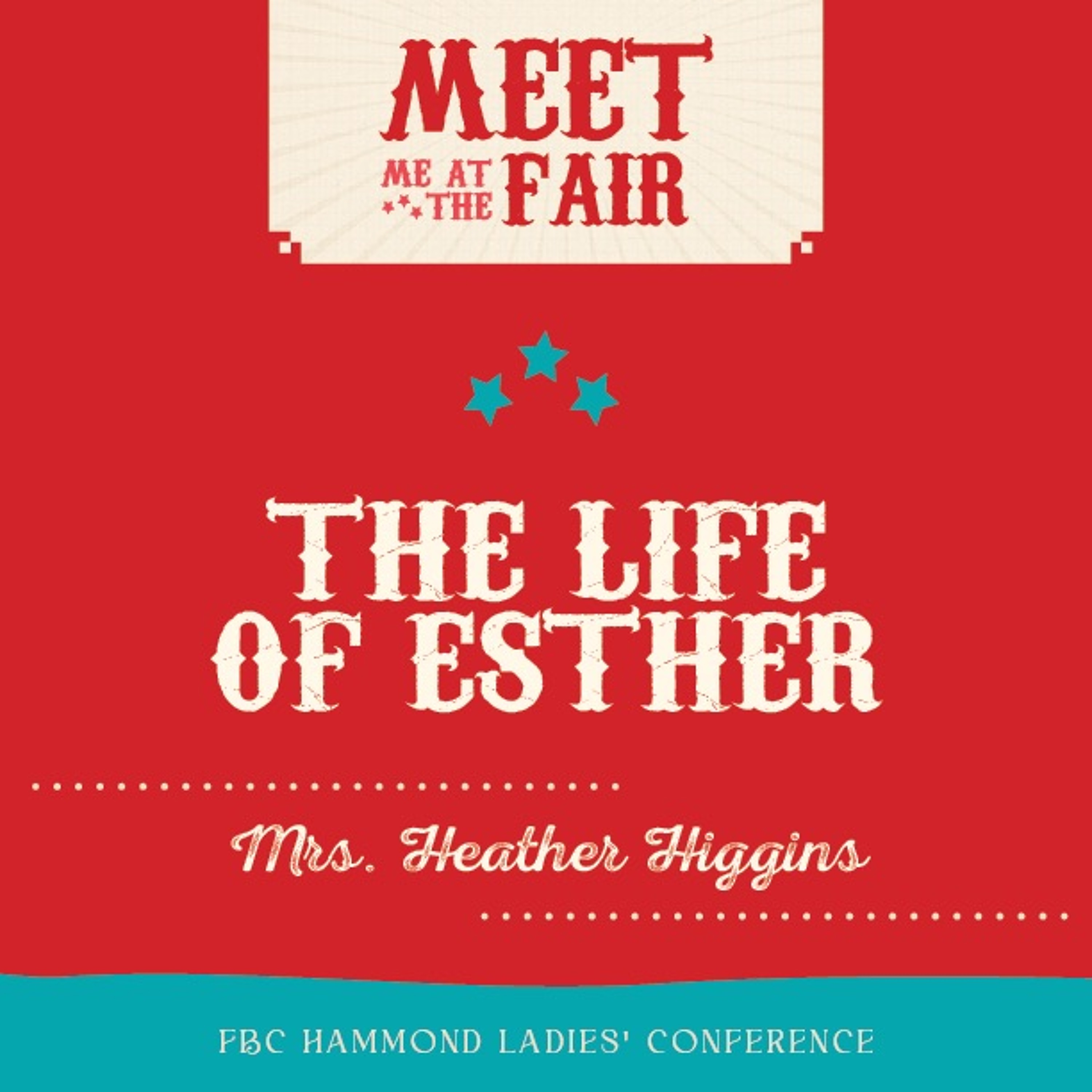 The Life of Esther - Mrs. Heather Higgins - FBC Hammond Ladies’ Conference - October 4, 2024 episode artwork