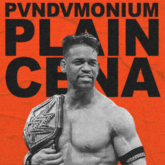 Plain Cena (PVNDVMONIUM Edit)