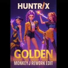 Huntrix - Golden (Monkey J Rework Edit)