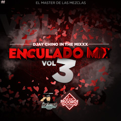 Enculado Mix Vol 3 ((Djay Chino In The Mixxx)) MRE