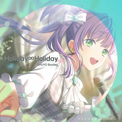 Holiday∞Holiday (CHUYO Bootleg)