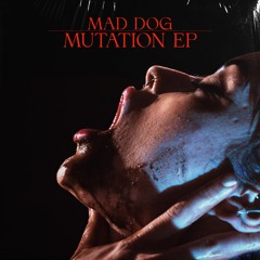 Mad Dog - Mutation Ep (Radio Edits)