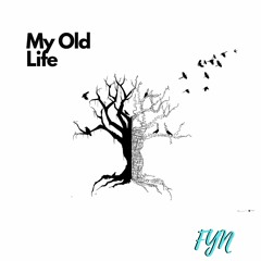 My Old Life