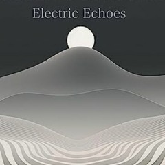 Electric Echoes