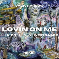 Jack Harlow - Lovin On Me (LIKETHIS & WESTGAARD Extended Remix)