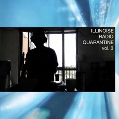 ILLINOISE RADIO QUARANTINE vol. 3