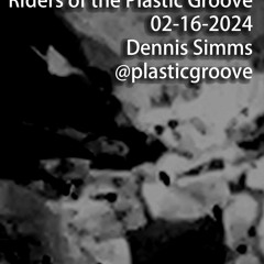 Riders of the Plastic Groove - Dennis Simms 02/162024
