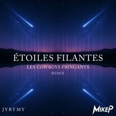 Les Cowboys Fringants - Les Étoiles Filantes ( Mike P & JYRYMY Remix )