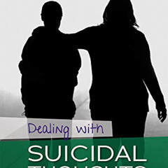 [Get] KINDLE 💌 Dealing with Suicidal Thoughts (Helping Yourself, Helping Others) by