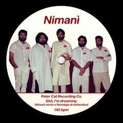 Peter Cat Recording Co. - Shit, I'm Dreaming (Nimanì Remix O Nostalgia Di Settembre)