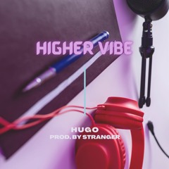 Hugo - Higher Vibe (Prod. by Stranger)
