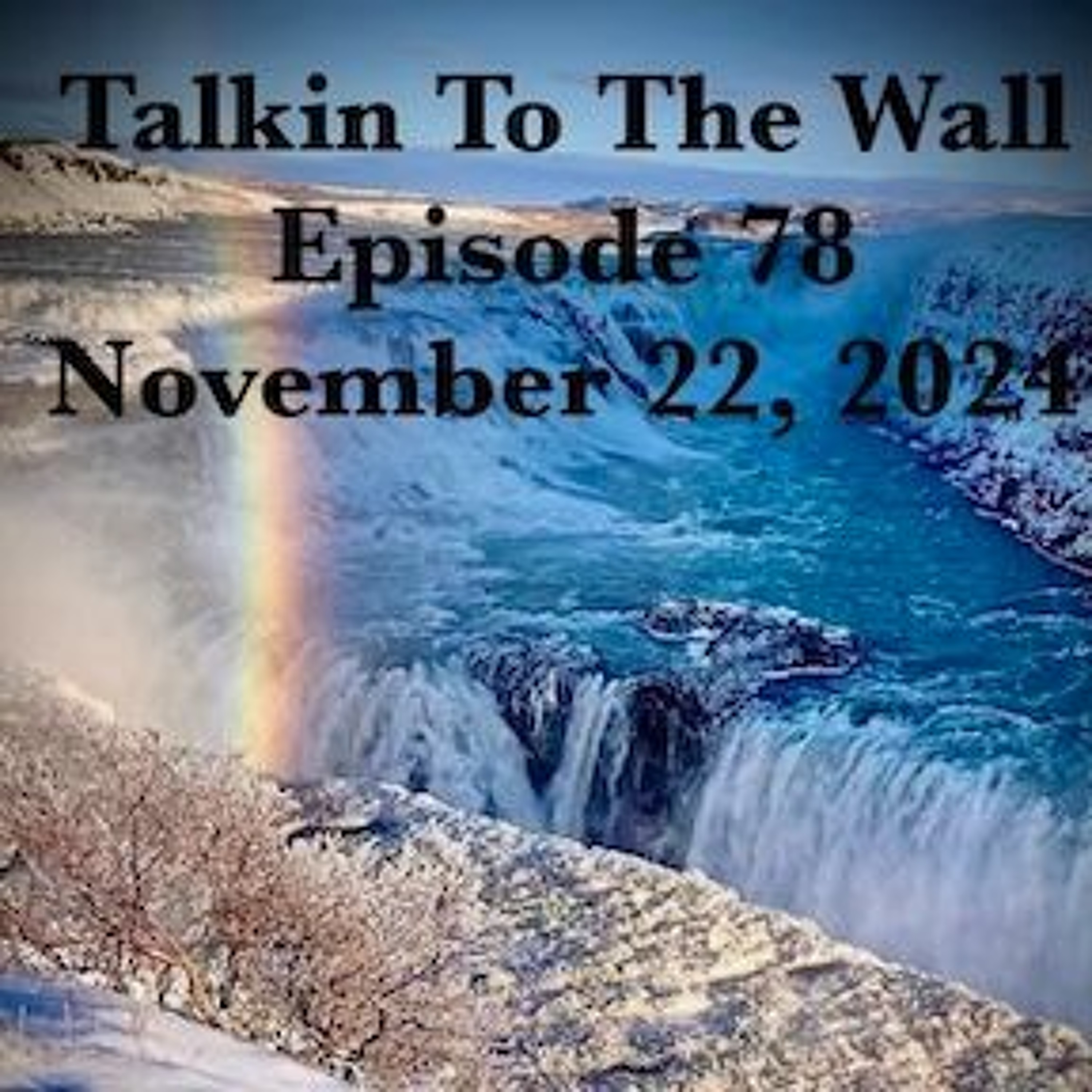 Talkin To The Wall, Episode 78, November 22, 2024:  ICELAND!!! episode artwork