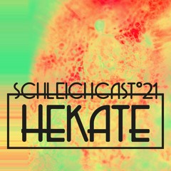 Schleichcast°21 | Hekate