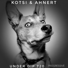Kotsi & Ahnert UNDER DIP Ep. 720 Progressive House (120-121 bpm)