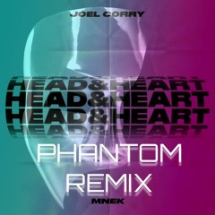 Head & Heart - Joel Corry [Phantom Remix]