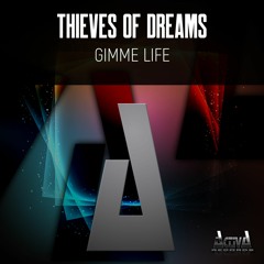 Thieves Of Dreams "Gimme Life" (Preview)(Activa Records)(Out Now)
