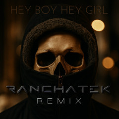 The Chemical Brothers - Hey Boy Hey Girl (RanchaTek Remix) || Free Download
