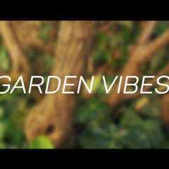Garden Vibes