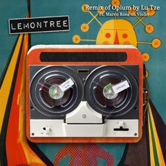 Lemon Tree - Opium (Lu Tze remix feat. Marco Rosa)