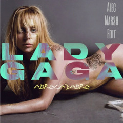 Lady Gaga - Abracadabra (Alec Marsh Edit)