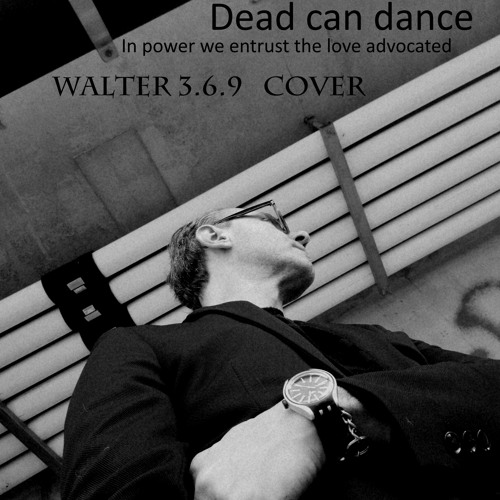 In Power We Entrust The Love Advocated.....  Dead can dance cover