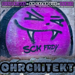 OHRCHITEKT sick friday - an galar dub remix