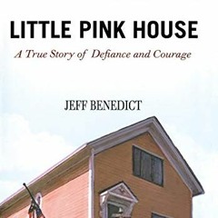 [Get] [EBOOK EPUB KINDLE PDF] Little Pink House: A True Story of Defiance and Courage by  Jeff Bened