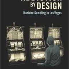 FREE KINDLE 💕 Addiction by Design: Machine Gambling in Las Vegas by Natasha Dow Schü