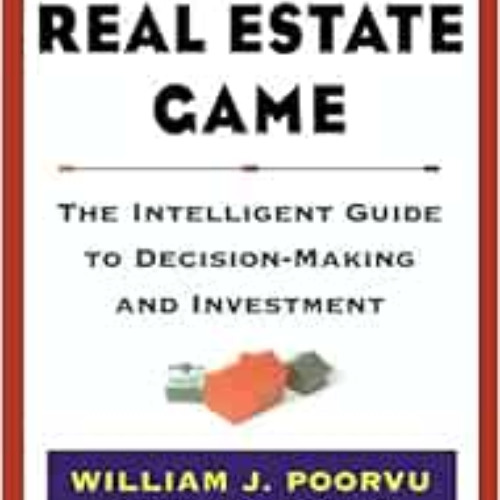 download PDF ✓ The Real Estate Game: The Intelligent Guide To Decisionmaking And Inve