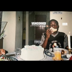 VANGONNDI- IT'S YOUR BIRTHDAY.🎂