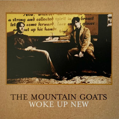 Woke Up New (The Mountain Goats cover)