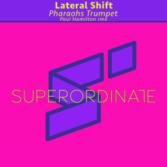 Lateral Shift  - Pharaohs Trumpet (Paul Hamilton Rmx) [Superordinate Music]