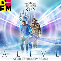 Empire Of The Sun - Alive (Ayur Tsyrenov DFM Remix)