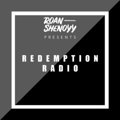 Roan Shenoyy Presents Redemption Radio | All Episodes