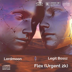 Lordmoon, Legit bossz - Flex (Urgent 2k)