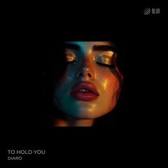 DIARO - To Hold You