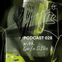 PODCAST 028 with Colossio