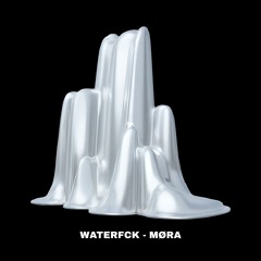 WATERFCK - MØRA (FREE DL)