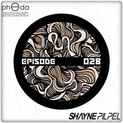 ph0da podcast 028 : Shayne Pilpel (Miami, Fla)