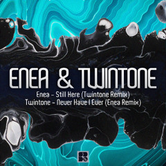 Enea - Still Here (Twintone Remix) / Twintone - Never Have I Ever (Enea Remix)