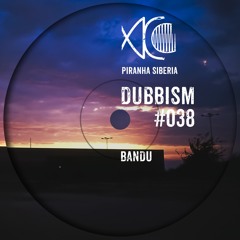 DUBBISM #038 - Bandu
