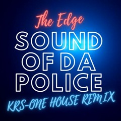 KRS-ONE - Sound Of Da Police (The Edge House Remix)